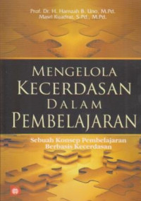 Image of Mengelola Kecerdasan dalam Pembelajaran;sebuah konsep pembelajaran berbasis kecerdasan