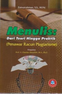 Image of Menulis; dari Teori hingga Praktik ( Penawar Racun Plagiarisme )