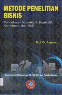 Image of Metode Penelitian Bisnis:Pendekatan Kuantitatif, Kualitatif, Kombinasi dan R & D