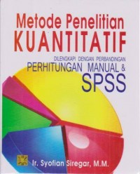 Image of Metode Penelitian Kuantitatif; dilengkapi dengan perbandingan perhitungan manual & SPSS