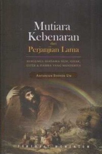 Image of Mutiara Kebenaran dari Perjanjian Lama;Bergumul bersama Nuh,Ishak,Ester & Hamba yang menderita