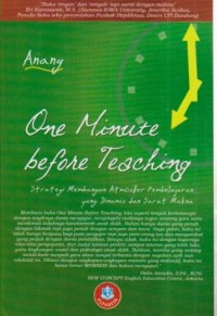 Image of One Minute Before Teaching;Strategi Membangun AtmosferPembelajaran yg Dinamis dan Sarat Makna