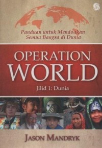 Operation World Jilid 1 : Dunia ( Panduan untuk Mendoakan Semua Bangsa di Dunia )