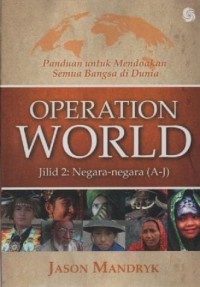Operation World Jilid 2 : Negara - Negara (A-J); Panduan untuk Mendoakan Semua Bangsa di Dunia