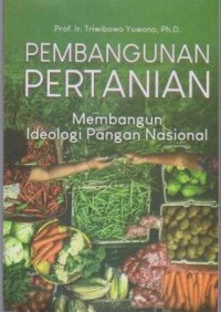 Image of Pembangunan Pertanian;Membangun Ideologi Pangan Nasional
