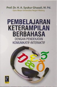 Image of Pembelajaran Keterampilan Berbahasa; dengan Pendekatan Komunikatif-Interaktif