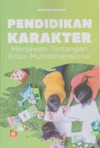Image of Pendidikan Karakter;Menjawab Tantangan Krisis Multidimensional