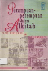 Image of Perempuan-Perempuan dalam Alkitab : Peran, Partisipasi dan Perjuangannya