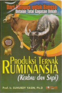 Image of Produksi Ternak Ruminansia ( Kerbau dan Sapi ), Dari kampus untuk bangsa untaian tatal gagasan ilmiah