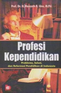 Profesi Kependidikan;Problema Solusi dan Reformasi Pendidikan di Indonesia