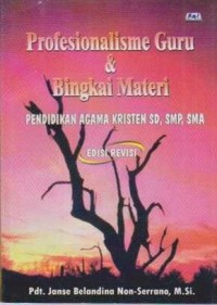 Image of Profesionalisme Guru dan Bingkai Materi Pendidikan Agama Kristen (PAK) SD,SMP,SMA Edisi Revisi