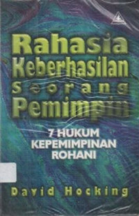 Image of Rahasia Keberhasilan Seorang Pemimpin : 7 Hukum Kepemimpinan Rohani