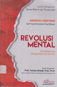 Image of Revolusi Mental ; Seni Berperang Mengalahkan Diri Sendiri
