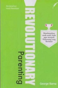 Image of Revolutionary Parenting;Membesarkan anak-anak anda agar menjadi pemenang yang beriman