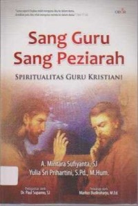 Image of Sang Guru Sang Peziarah : Spiritualitas Guru Kristiani