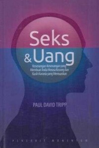 Image of Seks & Uang; Kesenangan-kesenangan yang membuat anda merasa kosong dan Kasih Karunia yang memuaskan