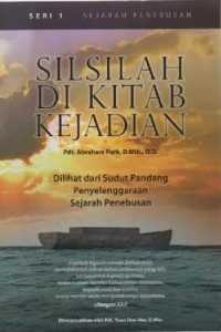 Image of Sejarah Penebusan, Seri 1 : Silsilah di kitab Kejadian ''Dilihat dari Sudut Pandang Penyelenggaraan Sejarah Penebusan''