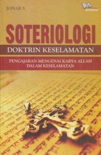 Image of Soteriologi: Doktrin Keselamatan; Pengajaran Mengenai Karya Allah dalam Keselamatan