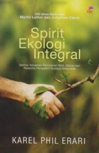 Image of Spirit Ekologi Integral;Sekitar Ancaman Perubahan Iklim Global dan Respons Perspektif Budaya Melanesia