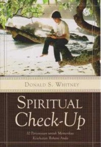 Image of Spiritual Check-Up ; 10 Pertanyaan untuk memeriksa kesehatan Rohani anda