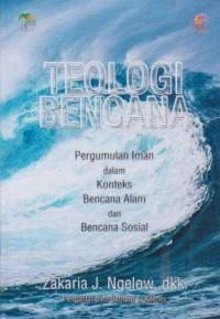 Image of Teologi Bencana;Pergumulan Iman dalam konteks bencana alam dan bencana sosial