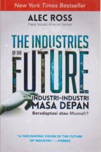 Image of The Industries of the Future; industri-industri masa depan, beradaptasi atau musnah ?
