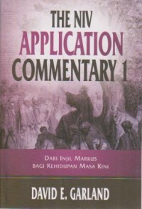 The NIV Application Commentary 1 : Dari Injil Markus bagi Kehidupan Masa Kini