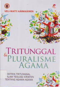 Image of Tritunggal dan Pluralisme Agama; Doktrin Tritunggal dlm Teologi Kristus tentang agama-agama