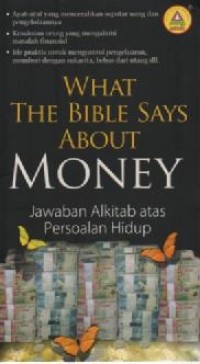 Image of What The Bible Says About Money ; Jawaban Alkitab atas Persoalan Hidup